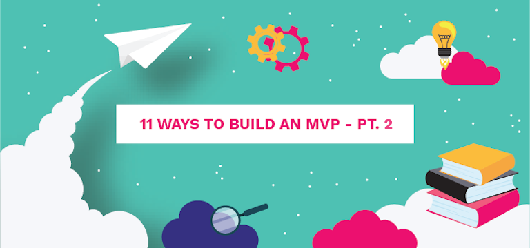 11 Ways to Build an MVP