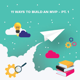 11 Ways to Build an MVP